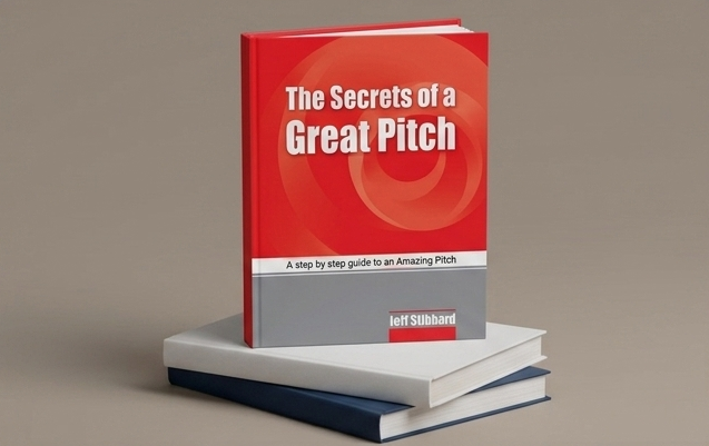 The Secrets of a Great Pitch by Jeff Stibbard